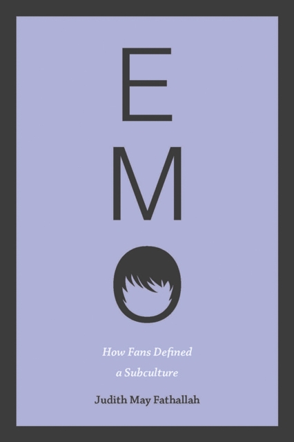 Emo : How Fans Defined a Subculture, Paperback / softback Book