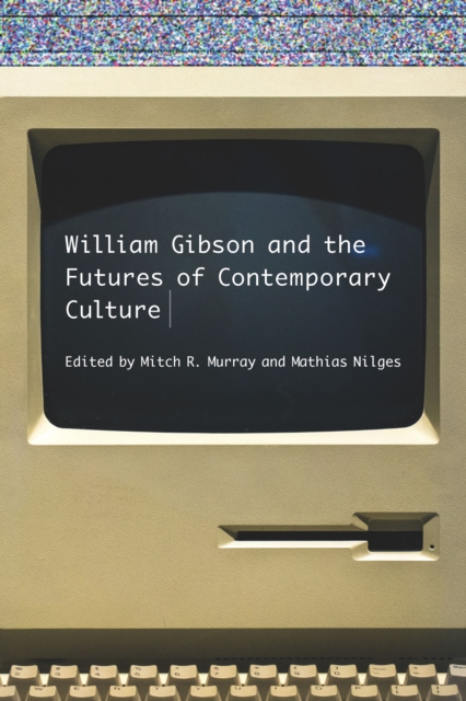 William Gibson and the Future of Contemporary Culture, EPUB eBook