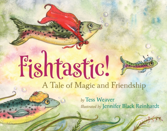 Fishtastic! : A Tale of Magic and Friendship, Hardback Book