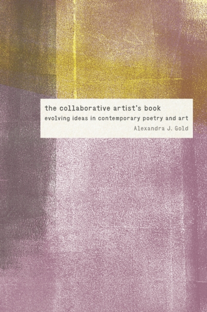 The Collaborative Artist's Book : Evolving Ideas in Contemporary Poetry and Art, EPUB eBook