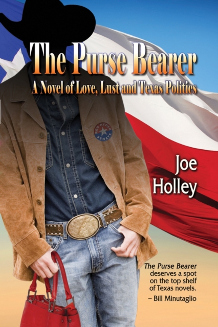 The Purse Bearer : A Novel of Love, Lust  and Texas Politics, Paperback / softback Book