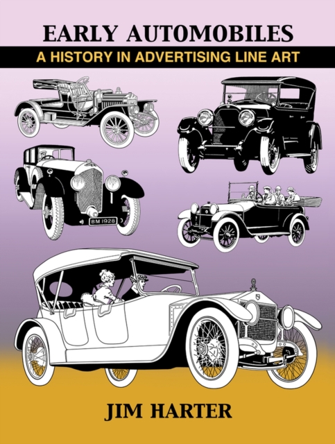 Early Automobiles : A History in Advertising Line Art, 1890-1930, Hardback Book