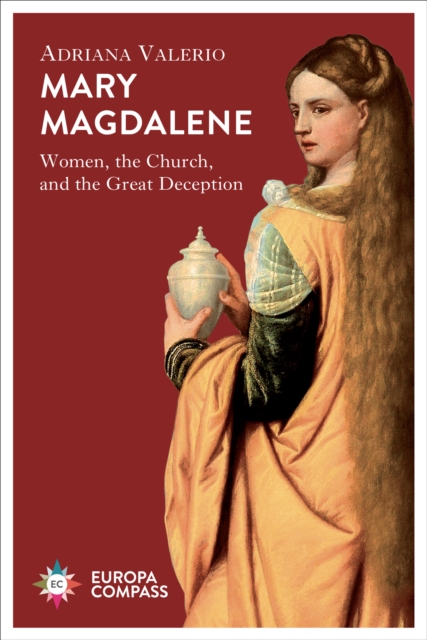 Mary Magdalene : Women, the Church, and the Great Deception, EPUB eBook