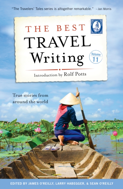 The Best Travel Writing, Volume 11 : True Stories from Around the World, EPUB eBook