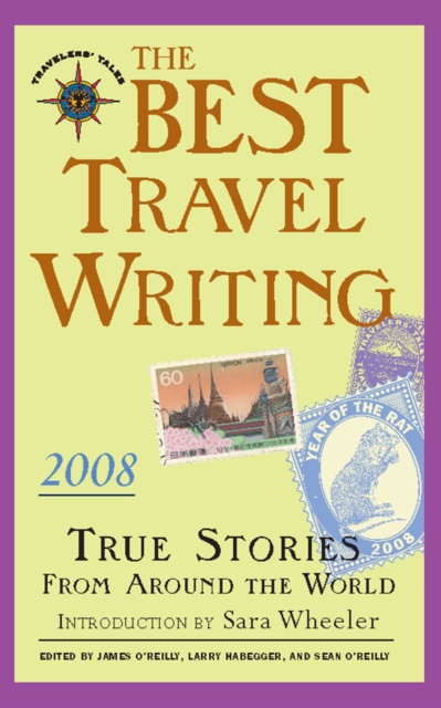 The Best Travel Writing 2008 : True Stories from Around the World, Hardback Book