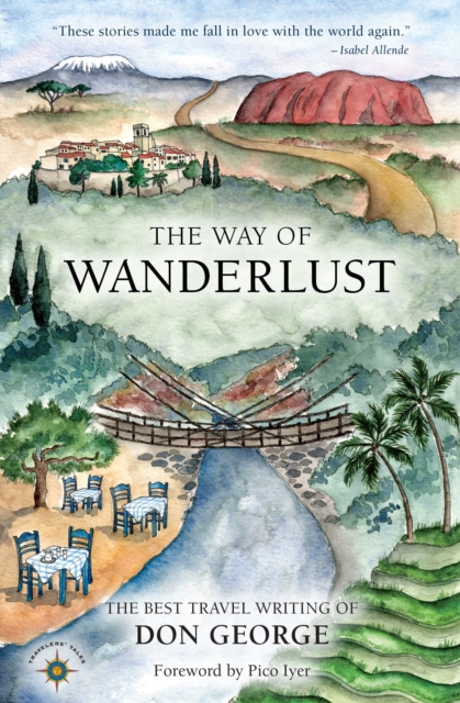 The Way of Wanderlust : The Best Travel Writing of Don George, Hardback Book