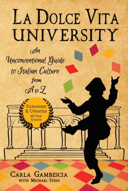 La Dolce Vita University, 2nd Edition : An Unconventional Guide to Italian Culture from A to Z, Paperback / softback Book