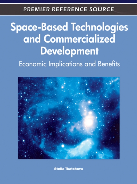 Space-Based Technologies and Commercialized Development: Economic Implications and Benefits, PDF eBook