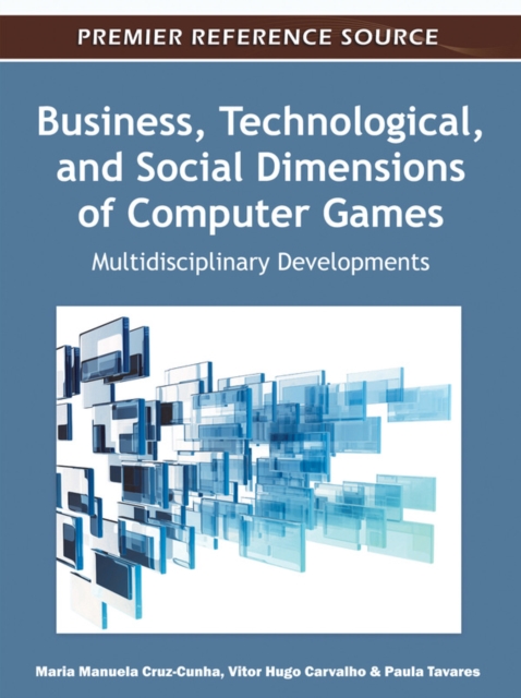 Business, Technological, and Social Dimensions of Computer Games: Multidisciplinary Developments, PDF eBook