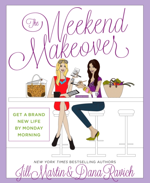 The Weekend Makeover : Get a Brand New Life By Monday Morning, EPUB eBook