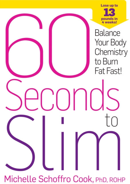 60 Seconds to Slim : Balance Your Body Chemistry to Burn Fat Fast!, Hardback Book