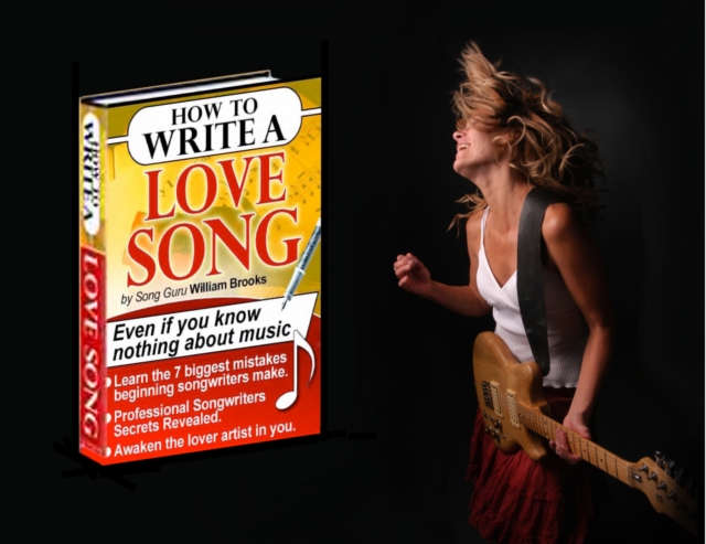 How To Write A Love Song : How To Write A Love Song (even if you know nothing about music), EPUB eBook