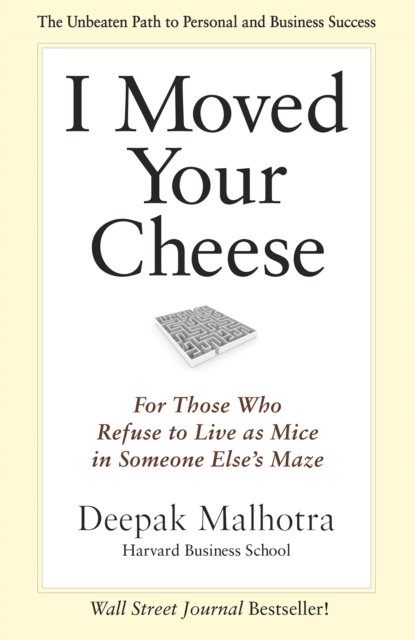 I Moved Your Cheese : For Those Who Refuse to Live as Mice in Someone Else's Maze, PDF eBook