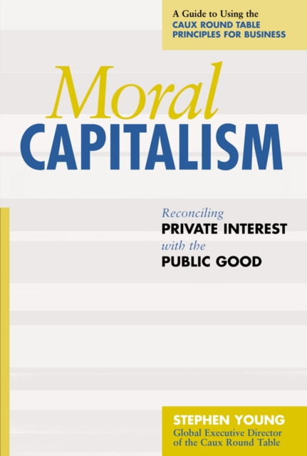 Moral Capitalism : Reconciling Private Interest with the Public Good, PDF eBook