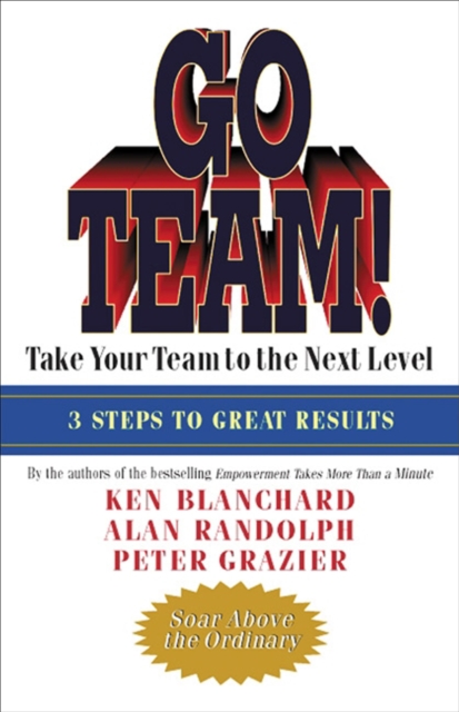 Go Team! : Take Your Team to the Next Level: 3 Steps to Great Results, EPUB eBook