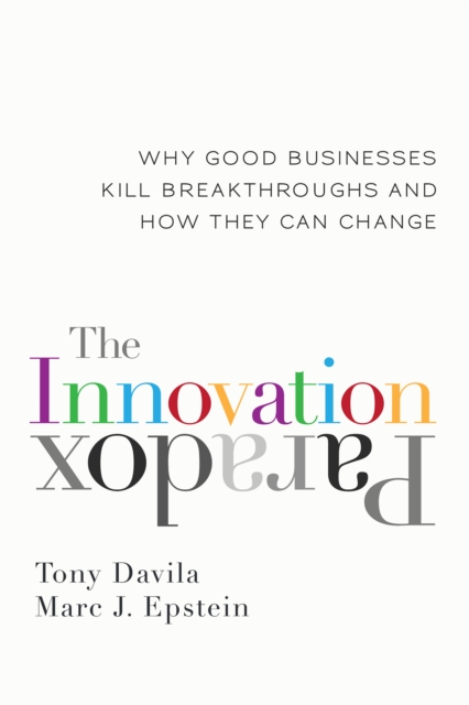 The Innovation Paradox : Why Good Businesses Kill Breakthroughs and How They Can Change, EPUB eBook