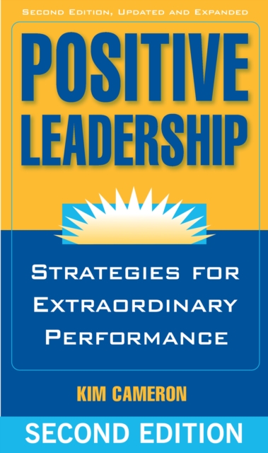 Positive Leadership : Strategies for Extraordinary Performance, PDF eBook