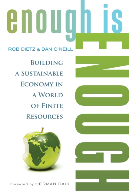 Enough Is Enough : Building a Sustainable Economy in a World of Finite Resources, PDF eBook