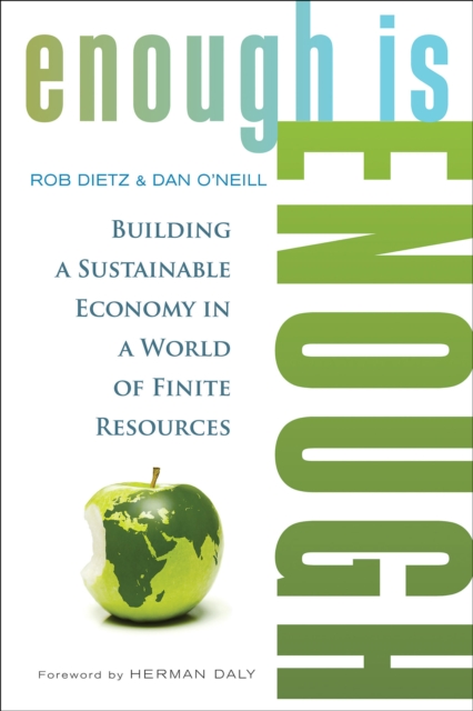 Enough Is Enough : Building a Sustainable Economy in a World of Finite Resources, EPUB eBook