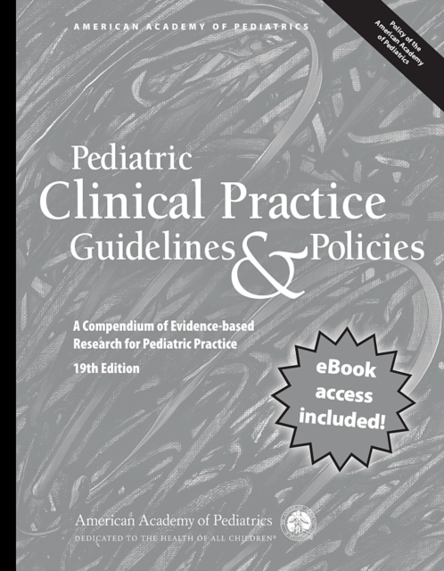 Pediatric Clinical Practice Guidelines & Policies, 19th Edition : A Compendium of Evidence-based Research for Pediatric Practice, PDF eBook