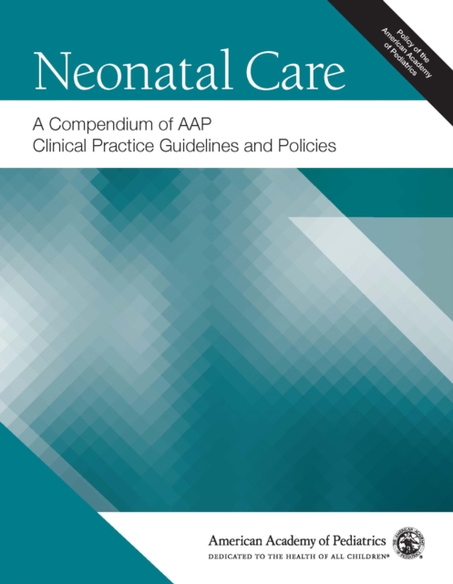 Neonatal Care: A Compendium of AAP Clinical Practice Guidelines and Policies, PDF eBook