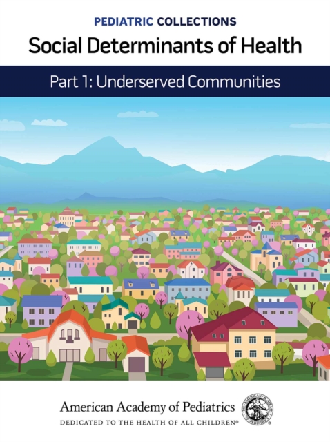 Social Determinants of Health : Part 1: Underserved Communities, Paperback / softback Book