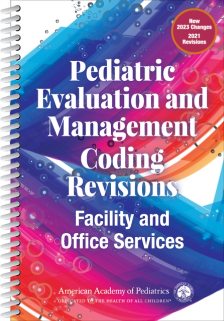Pediatric Evaluation and Management Coding Revisions : Facility and Office Services, Paperback / softback Book