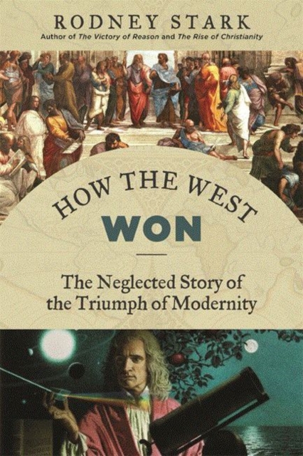How the West Won : The Neglected Story of the Triumph, Paperback / softback Book