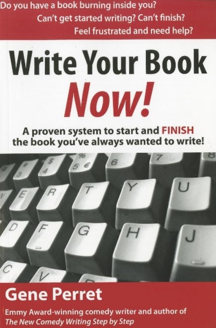 Write Your Book Now!: A Proven System to Start and FINISH the Book You've Always Wanted to Write, Paperback / softback Book