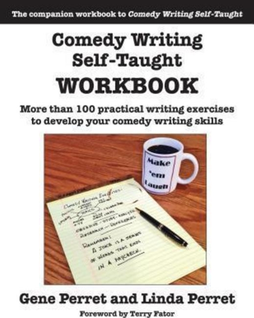 Comedy Writing Self-Taught Workbook: More than 100 Practical Writing Exercises to Develop Your Comedy Writing Skills, Paperback / softback Book