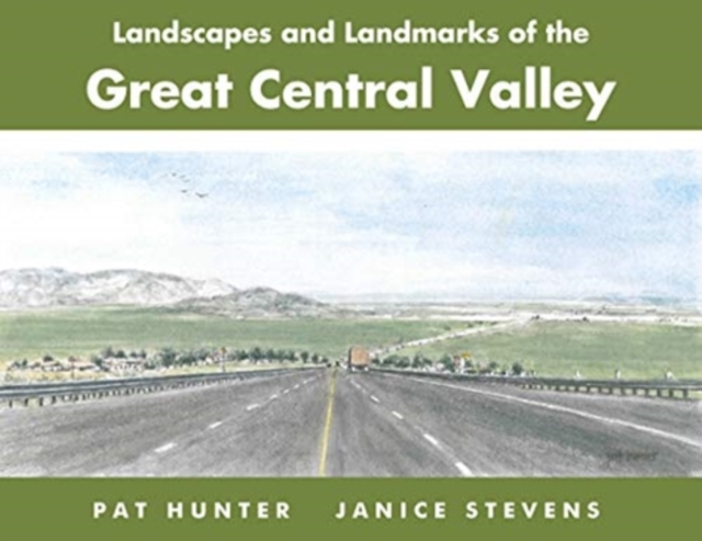 Landscapes and Landmarks of the Great Central Valley, Hardback Book