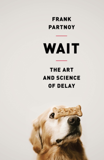 Wait : The Art and Science of Delay, EPUB eBook