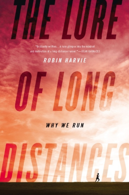 The Lure of Long Distances : Why We Run, EPUB eBook