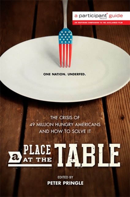 A Place at the Table : The Crisis of 49 Million Hungry Americans and How to Solve It, Paperback / softback Book