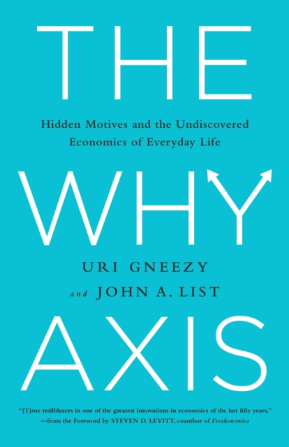 The Why Axis : Hidden Motives and the Undiscovered Economics of Everyday Life, EPUB eBook