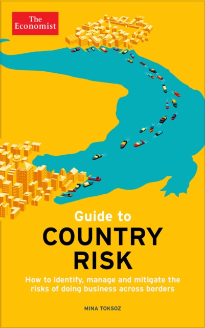 Guide to Country Risk : How to identify, manage and mitigate the risks of doing business across borders, EPUB eBook