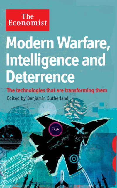 Modern Warfare, Intelligence and Deterrence : The technologies that are transforming them, EPUB eBook