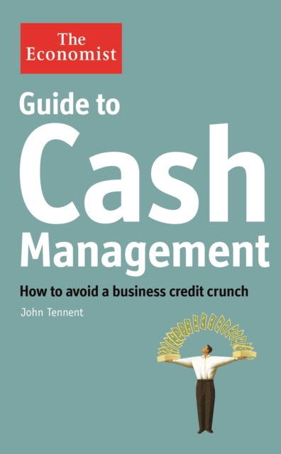 Guide to Cash Management : How to avoid a business credit crunch, EPUB eBook