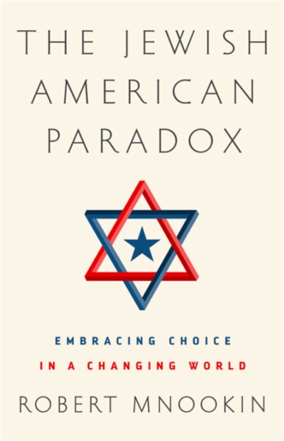 The Jewish American Paradox : Embracing Choice in a Changing World, Hardback Book