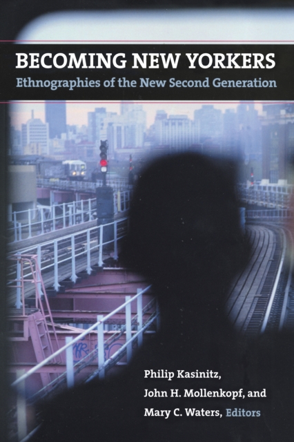 Becoming New Yorkers : Ethnographies of the New Second Generation, PDF eBook