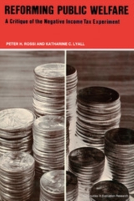 Reforming Public Welfare : A Critique of the Negative Income Tax Experiment, PDF eBook