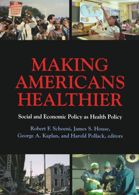 Making Americans Healthier : Social and Economic Policy as Health Policy, PDF eBook