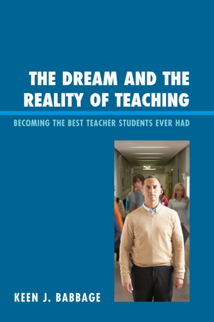 The Dream and the Reality of Teaching : Becoming the Best Teacher Students Ever Had, Paperback / softback Book