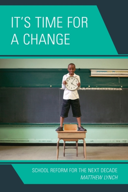 It's Time for a Change : School Reform for the Next Decade, Hardback Book