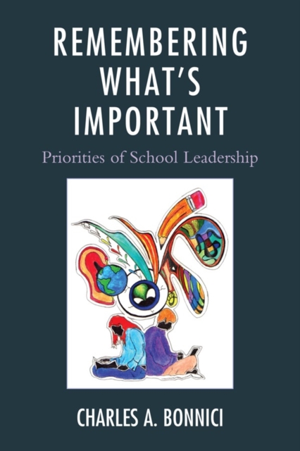 Remembering What's Important : Priorities of School Leadership, Paperback / softback Book