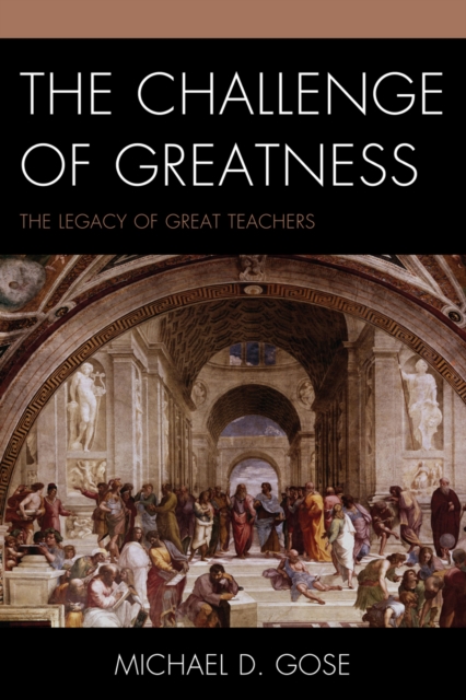 The Challenge of Greatness : The Legacy of Great Teachers, Hardback Book