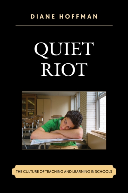 Quiet Riot : The Culture of Teaching and Learning in Schools, Hardback Book