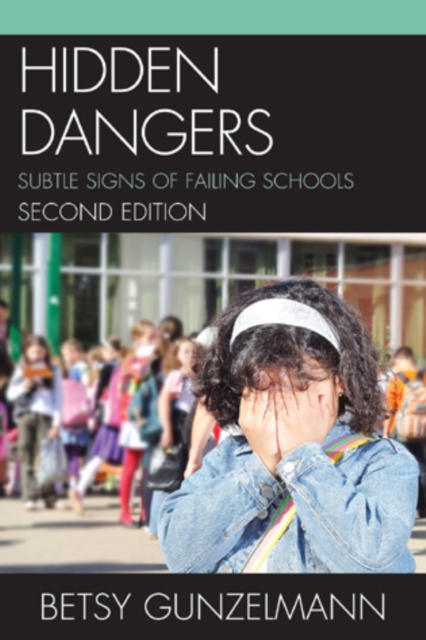 Hidden Dangers : Subtle Signs of Failing Schools, Hardback Book
