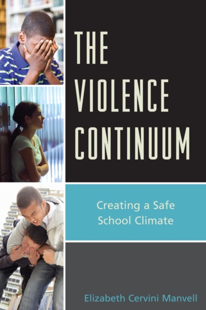 The Violence Continuum : Creating a Safe School Climate, Hardback Book