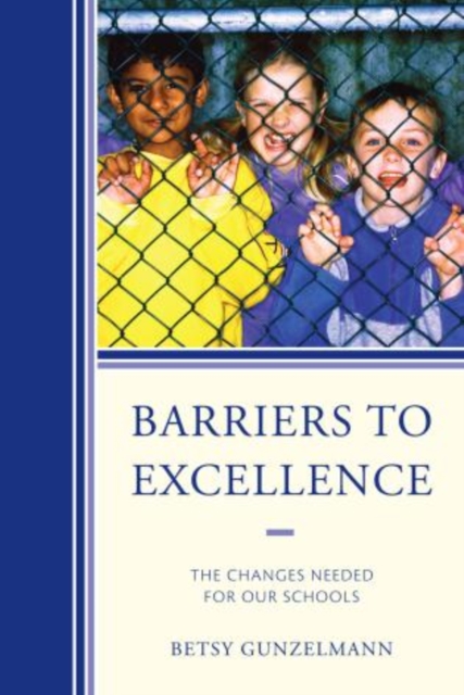 Barriers to Excellence : The Changes Needed for Our Schools, Hardback Book